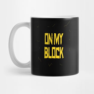 ON MY BLOCK Mug